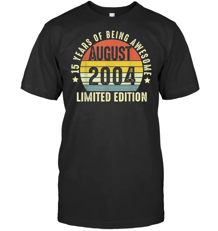 15th Birthday Limited Edition Retro AUGUST 2004 Shirt Gifts