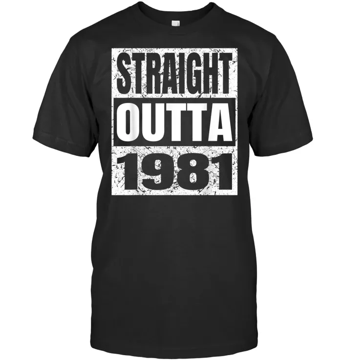 Straight Outta 1981 T shirt 38th Birthday Funny Gifts Idea T Shirt