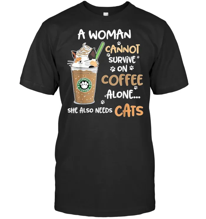 A Woman Cannot Survive On Coffee Alone She Also Needs Cats