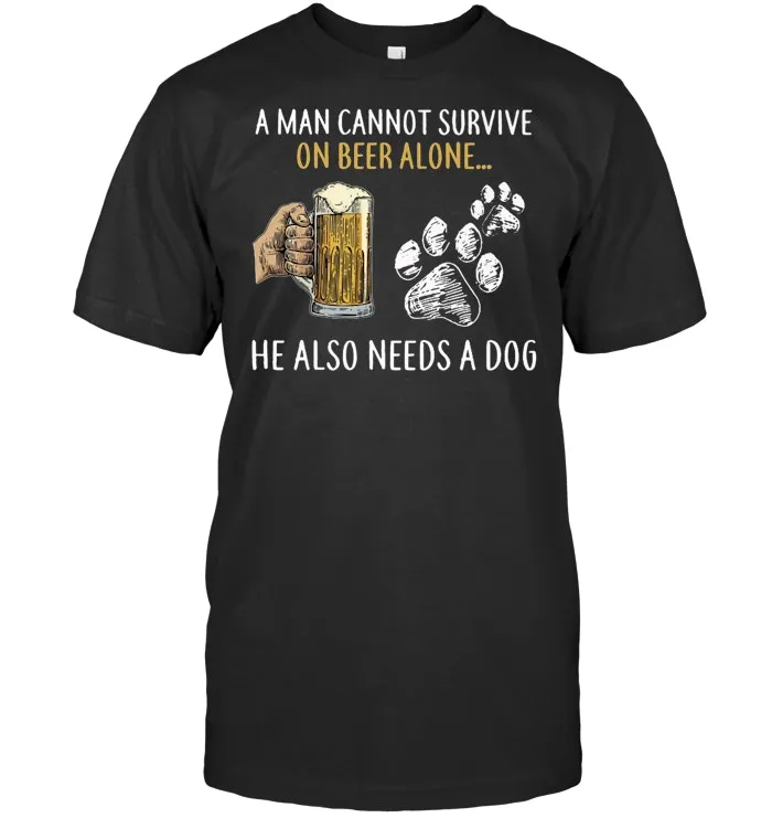 A man cannot survive on beer alone he also needs a dog Premium T Shirt