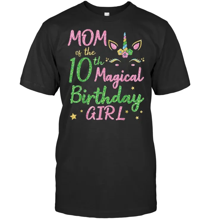 Mom Of The 10th Magical Birthday Unicorn Daughter Girl Shirt
