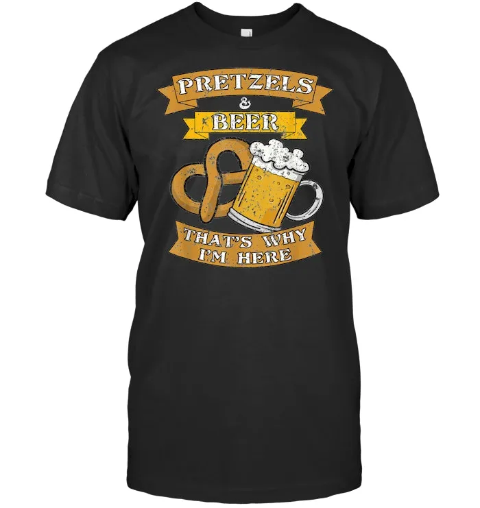 Pretzels & Beer That's Why I'm Here Distressed Oktoberfest T Shirt