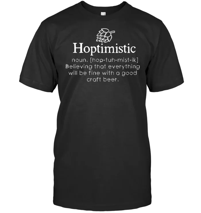 Hoptimistic Hops Craft Beer Lover Gift Homebrew Brewery  T Shirt