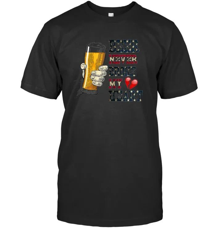 Beer Never Broke My Heart T Shirt