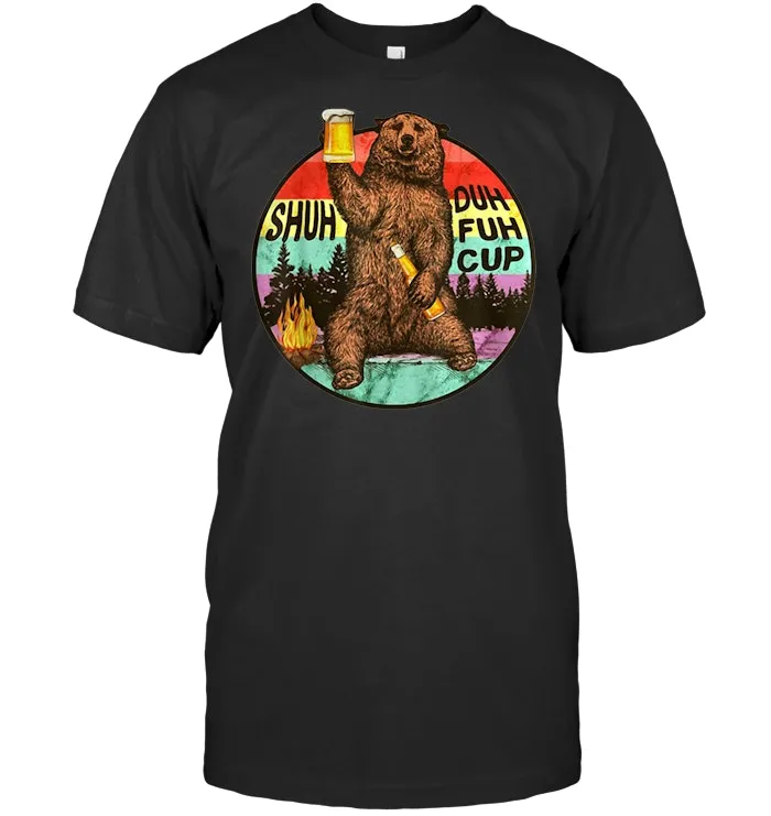 Shuh Duh Fuh Cup Bear Drinking Beer Camping Retro Vintage T Shirt