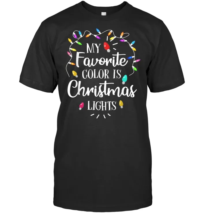 My Favorite Color Is Christmas Lights Funny T shirt T Shirt