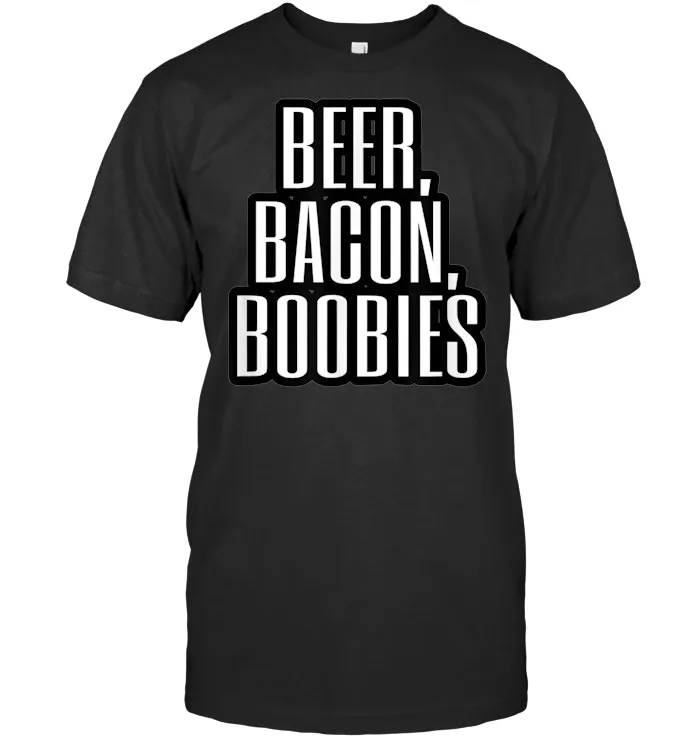 Beer, Bacon, Boobies T shirt