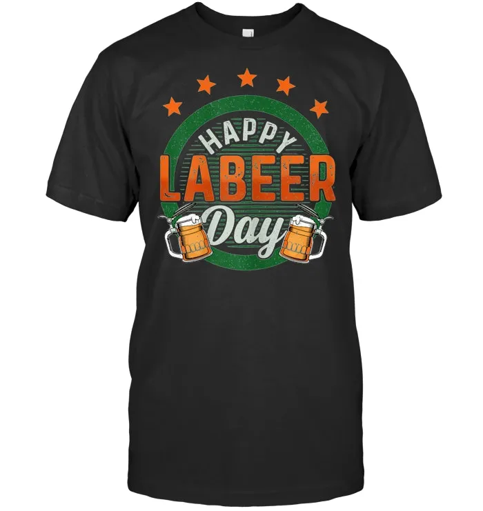 Happy Labeer Day Funny Labor Day Beer Drinking Irish  T Shirt