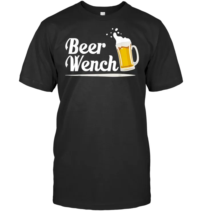 Beer Wench T Shirt   Cool Beer Lover Graphic Tees