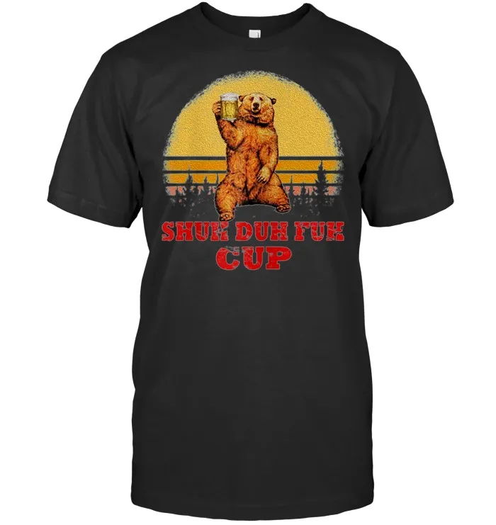 Shuh Duh Fuh Cup Camping Bear Drinking Beer T Shirt
