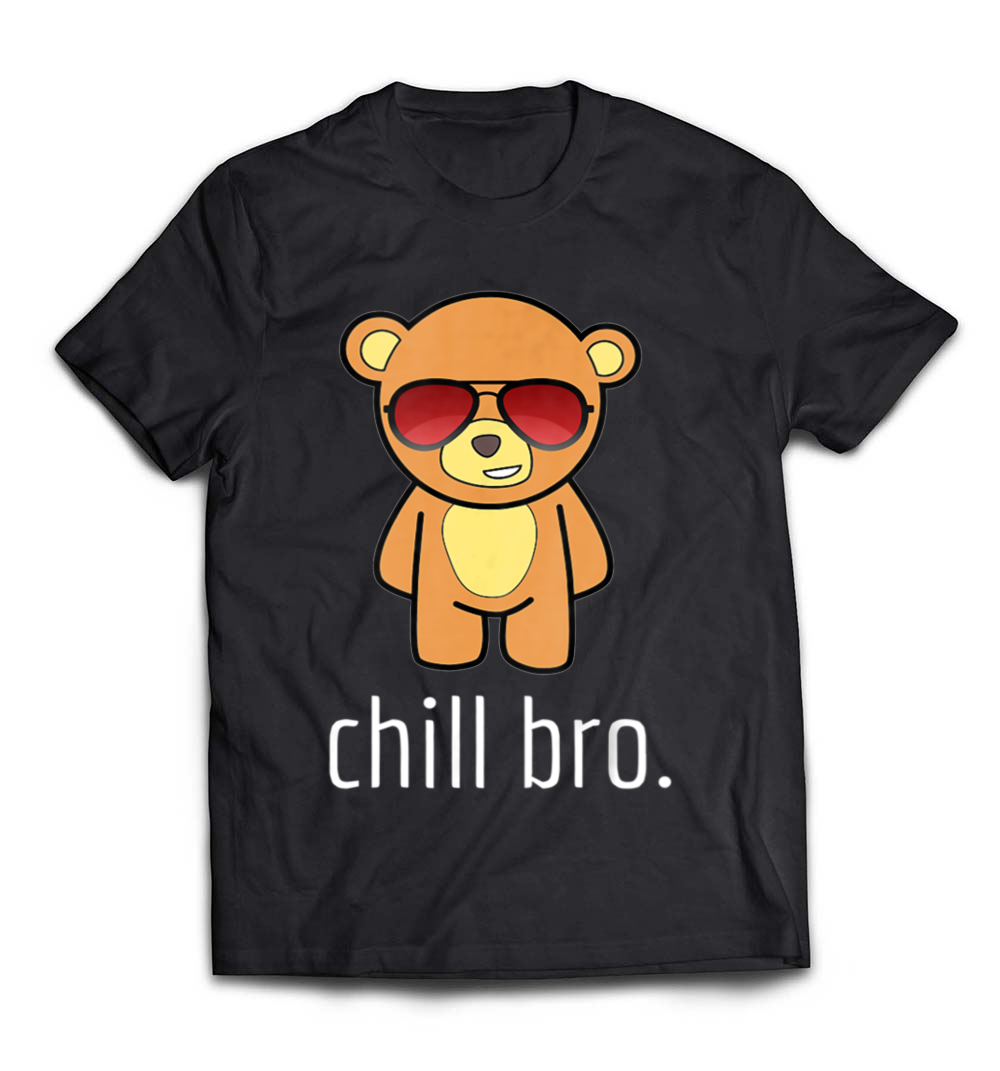 B079MKGMRV_Black_Org_Chill Bro Funny Teddy Bear T-Shirt.jpeg