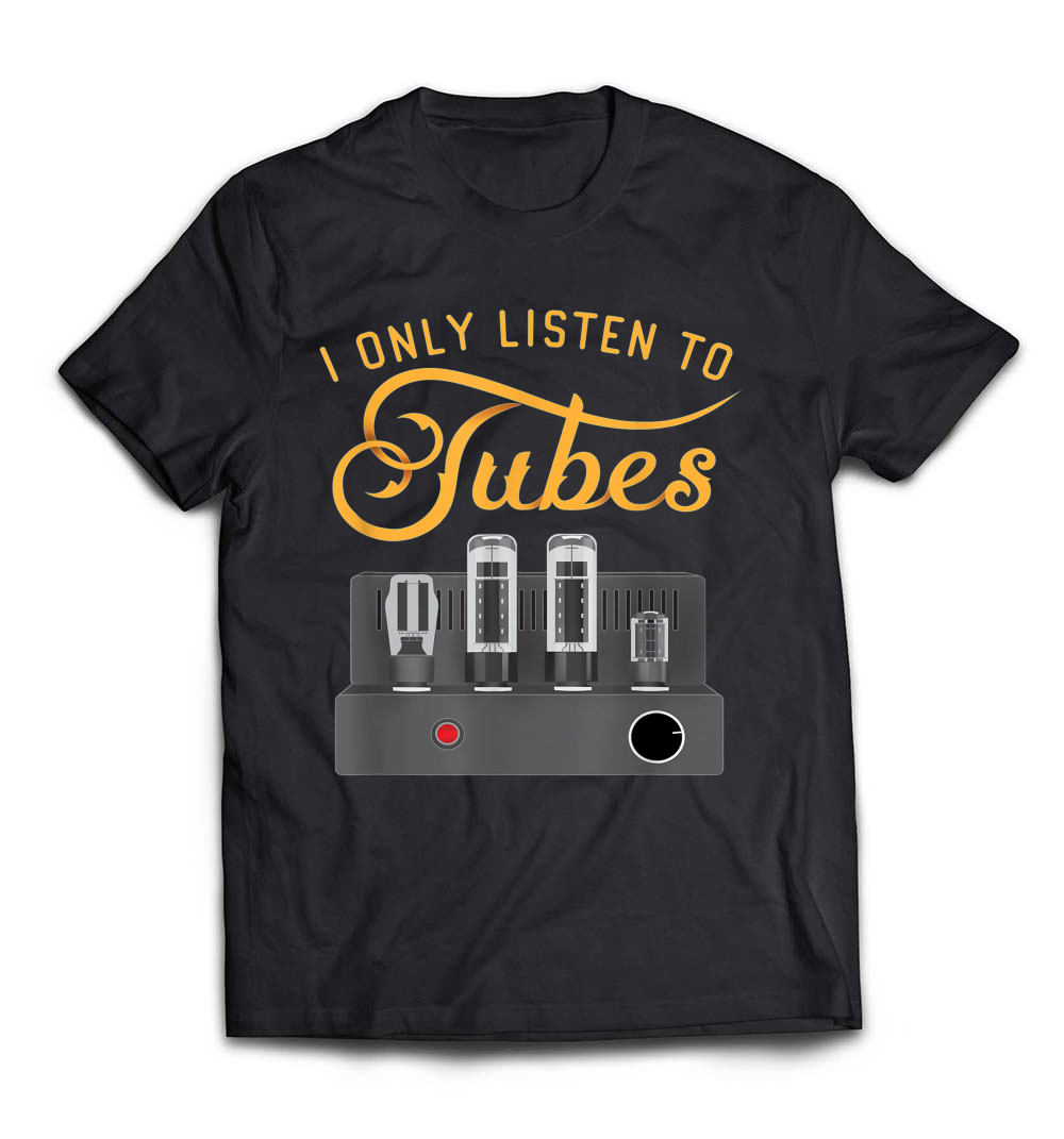 B079MLTF7Y_Black_Org_I Only Listen to Tubes Power Amplifier Audiophile T Shirt_resize.jpeg