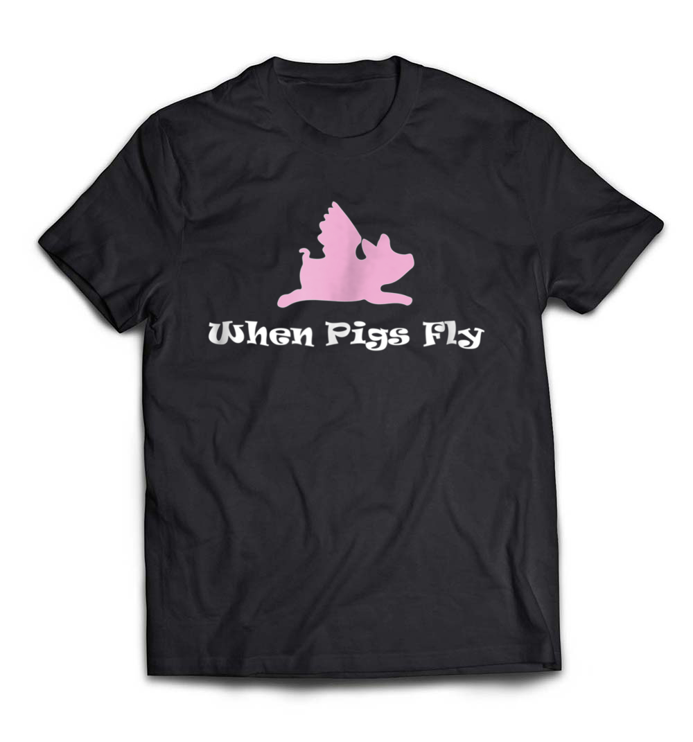 B079QJBPKX_Black_Org_Funny Happy, When Pigs Fly, Cute T-Shirt.jpeg