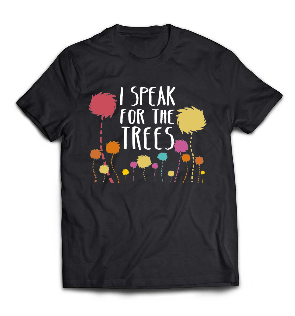 B079WDNQF5_Black_Org_I Speak For The Trees - Science Earth Day 2018 T-Shirt.jpeg