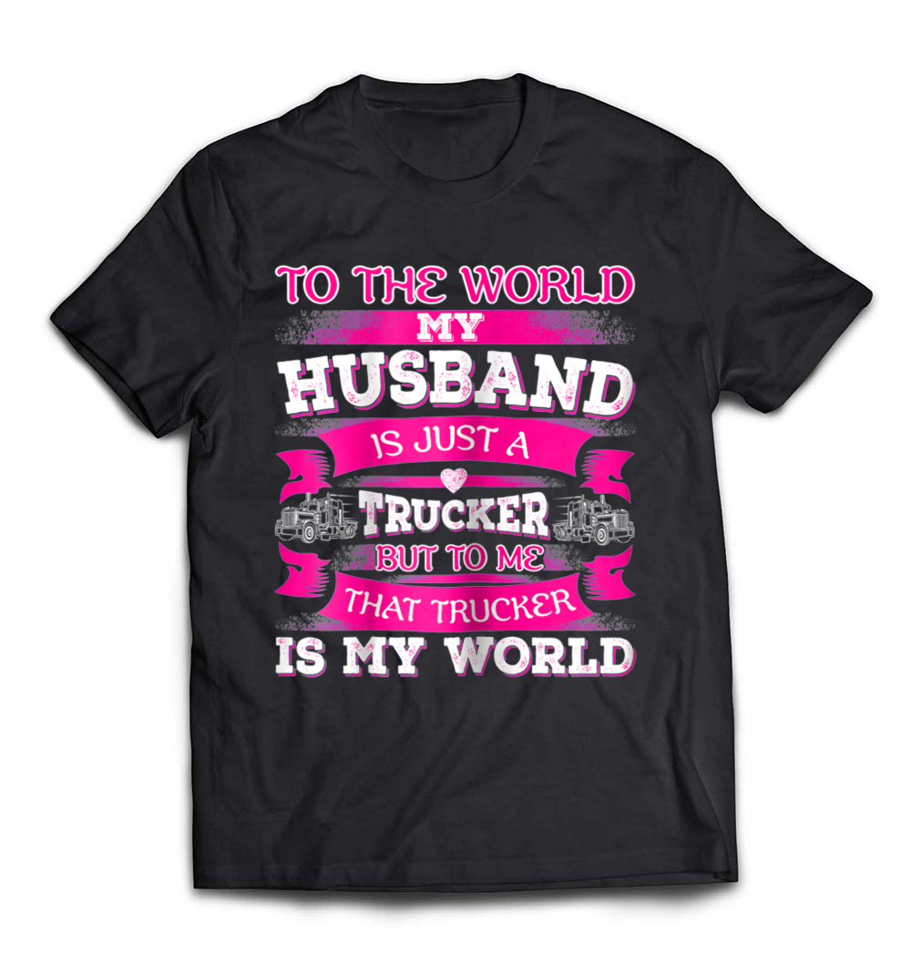 B079WHXZCZ_Black_Org_Womens My Truck Driver Is My World Trucker Wife T Shirt Gift.jpeg
