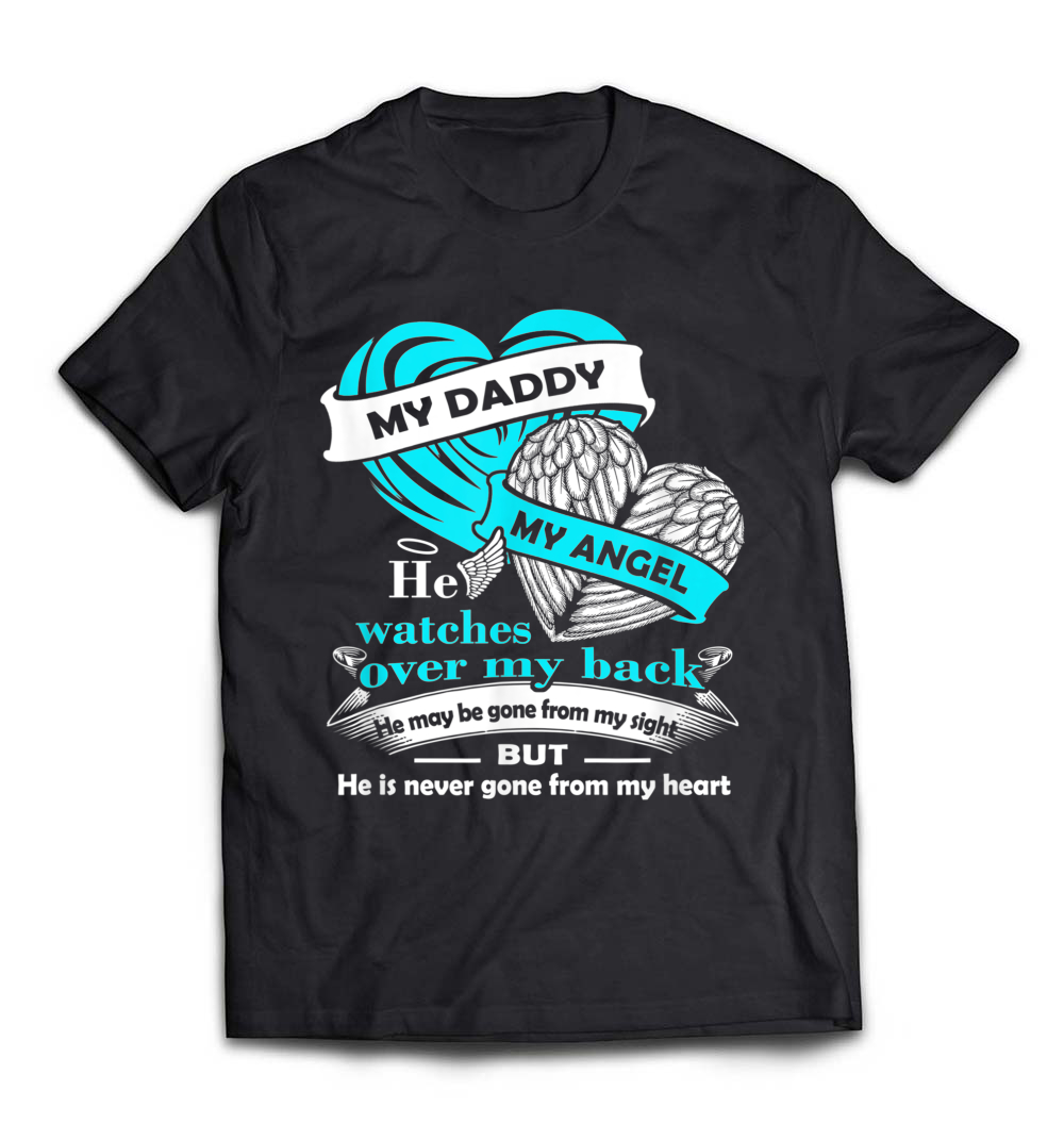B07B97M2DM_Black_Org_Daddy My Angel T Shirt - in loving memory of Daddy In Heaven_resize.jpeg