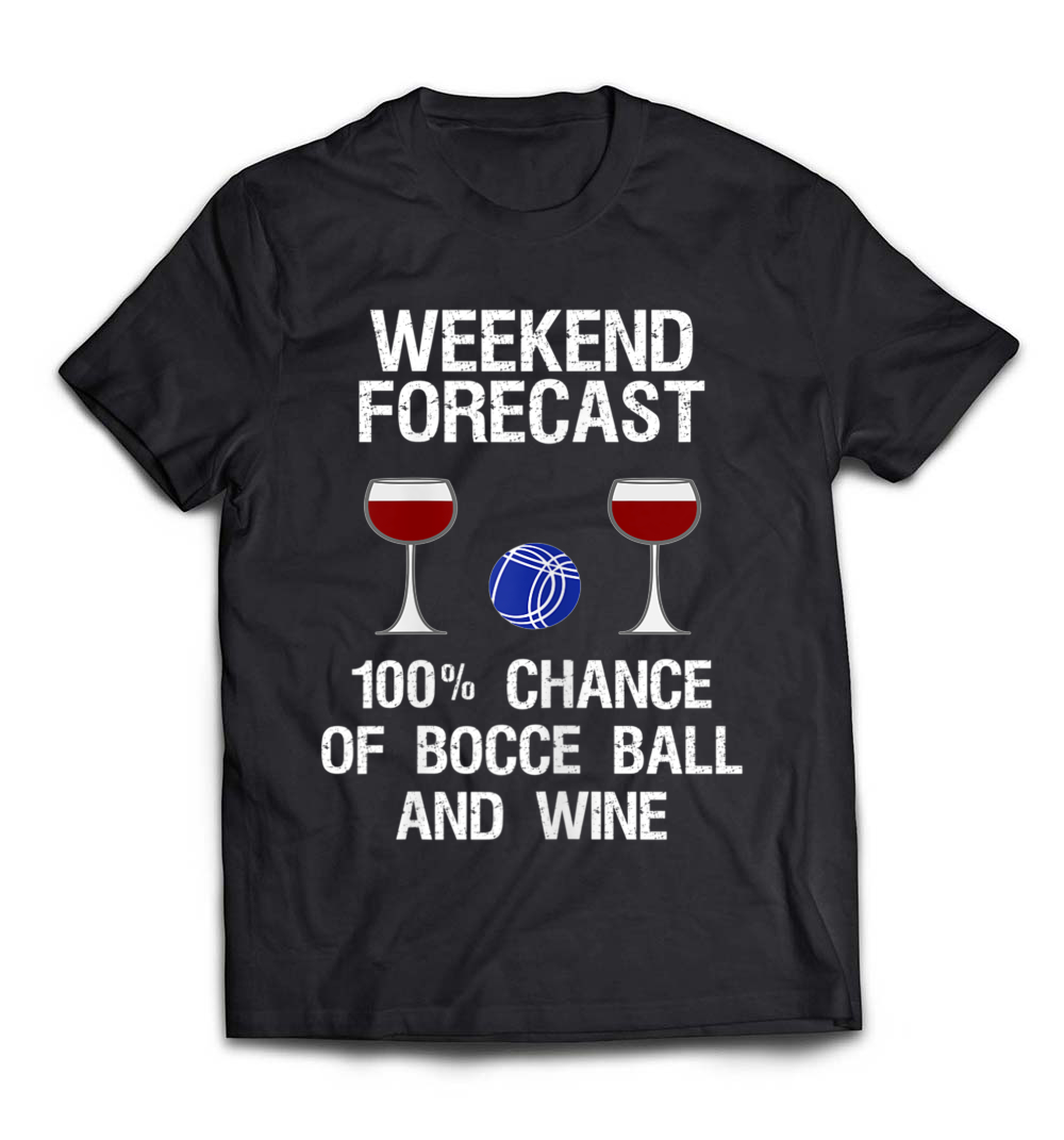 B07BF53SZY_Black_Org_Bocce Ball T-Shirt - Funny Wine Weekend Forecast.jpeg