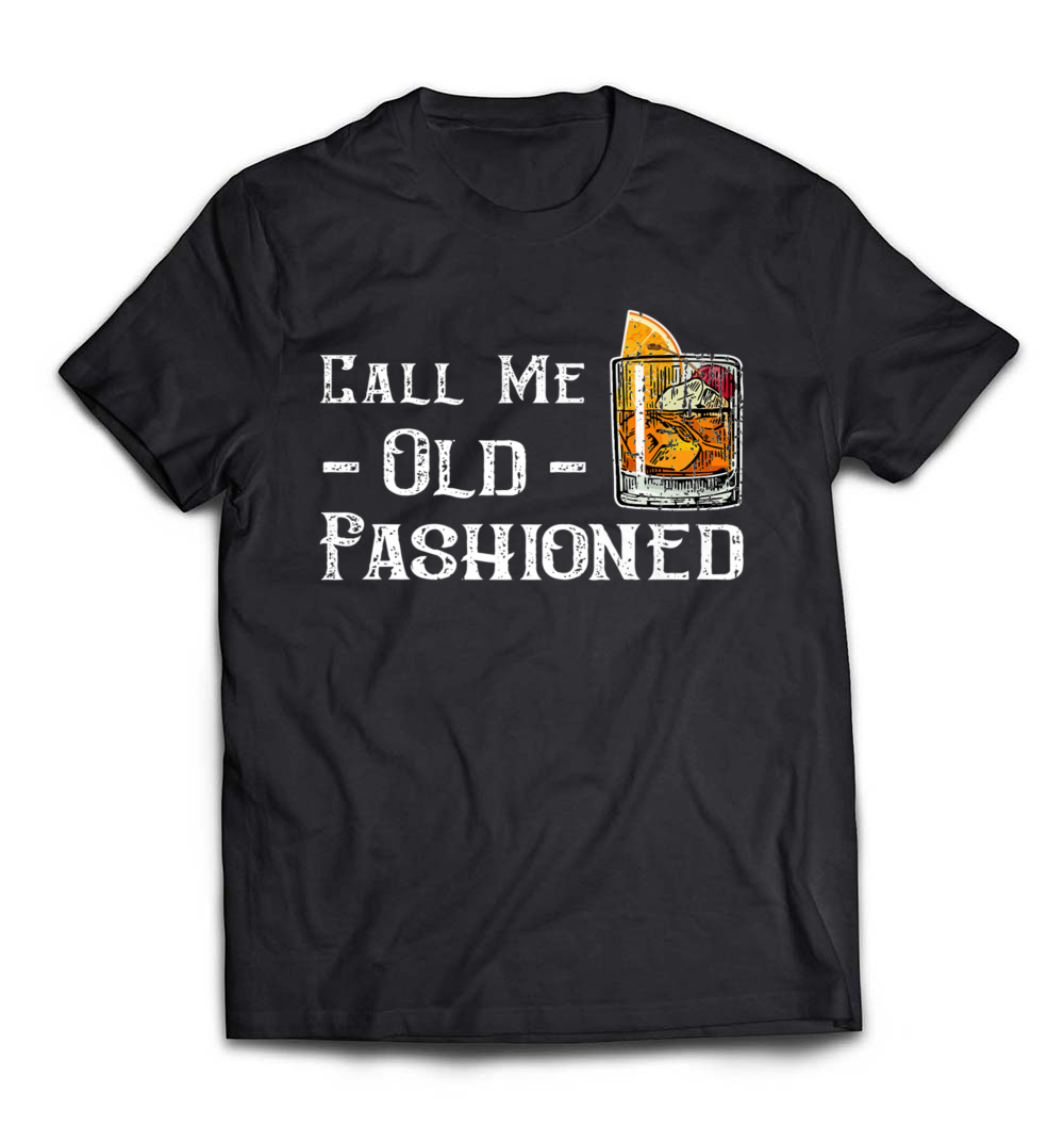 B07BZM721V_Black_Org_Call Me Old Fashioned Shirt - Vintage Whiskey Lover Gift_resize.jpeg