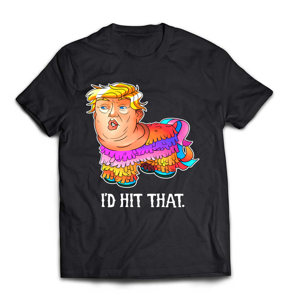 B07CCQCVJ8_White_Org_I'd Hit That Trump Pinata T-Shirt Cinco de Mayo Party Shirt.jpeg